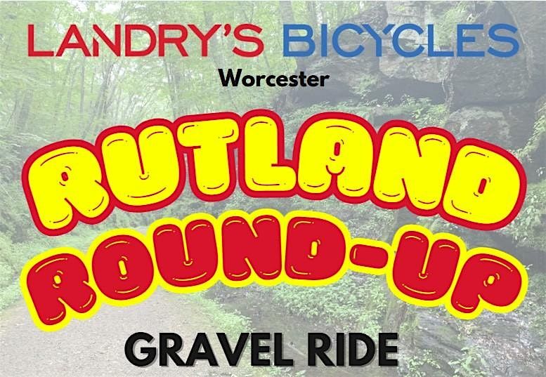 Rutland Round-up Gravel Ride Presented by Landry's Bicycles Worcester