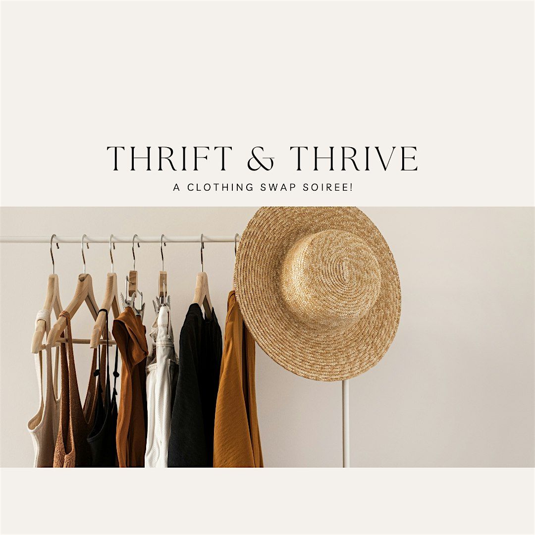 THRIFT AND THRIVE: A Clothing Swap Soiree!