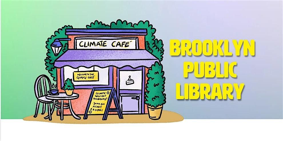 Climate Cafe at The Brooklyn Public Library
