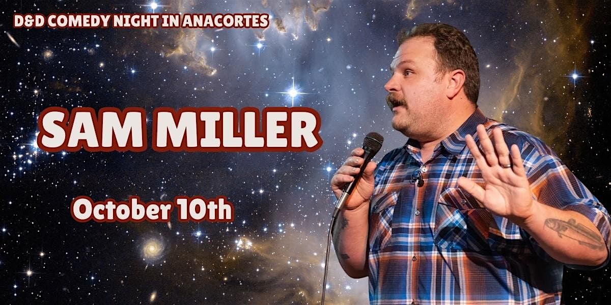 D&D Comedy Night in Anacortes:  Sam Miller