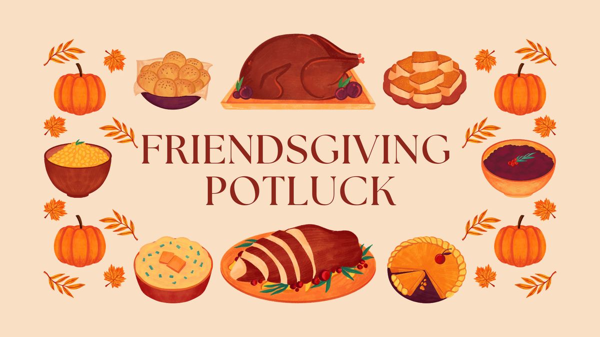 Friendsgiving Potluck at Good NAtured