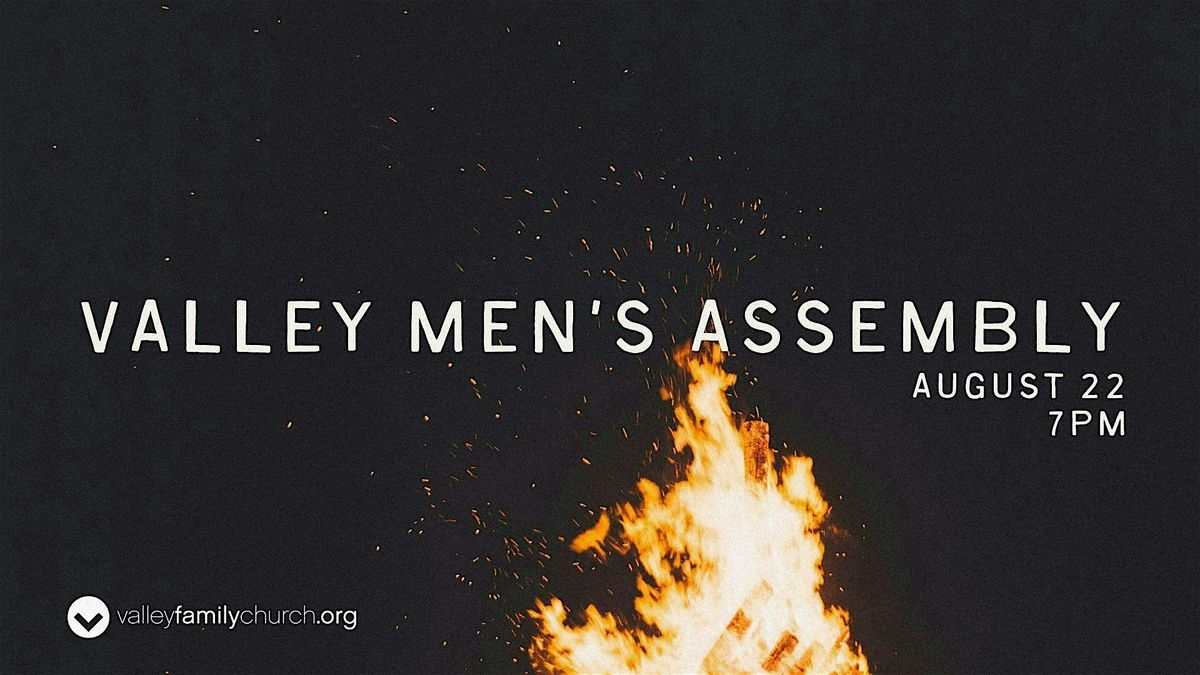 Valley Men's Assembly  August 22, 2025