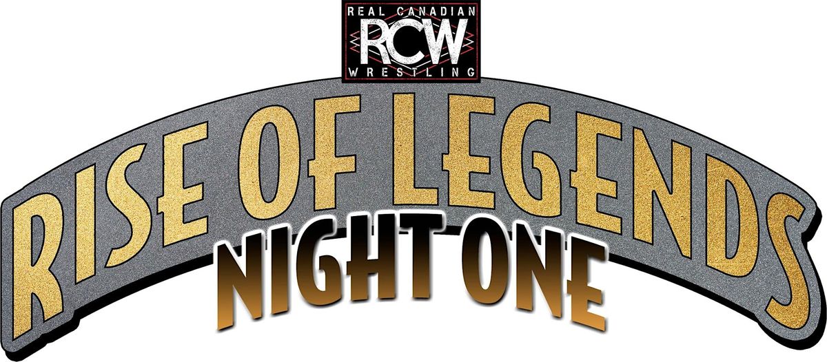 RCW RISE OF LEGENDS NIGHT 1: Edmonton