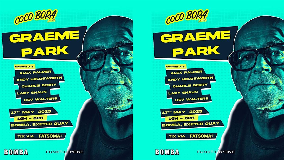 GRAEME PARK (The Hacienda) - House - Sat 17 May - Bomba - Exeter