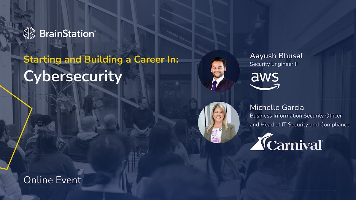 Starting and Building a Career in Cybersecurity | BrainStation Tech Event