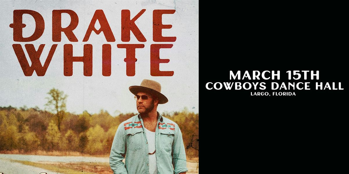 DRAKE WHITE "LOW COUNTRY HIGH ROAD TOUR" - LARGO