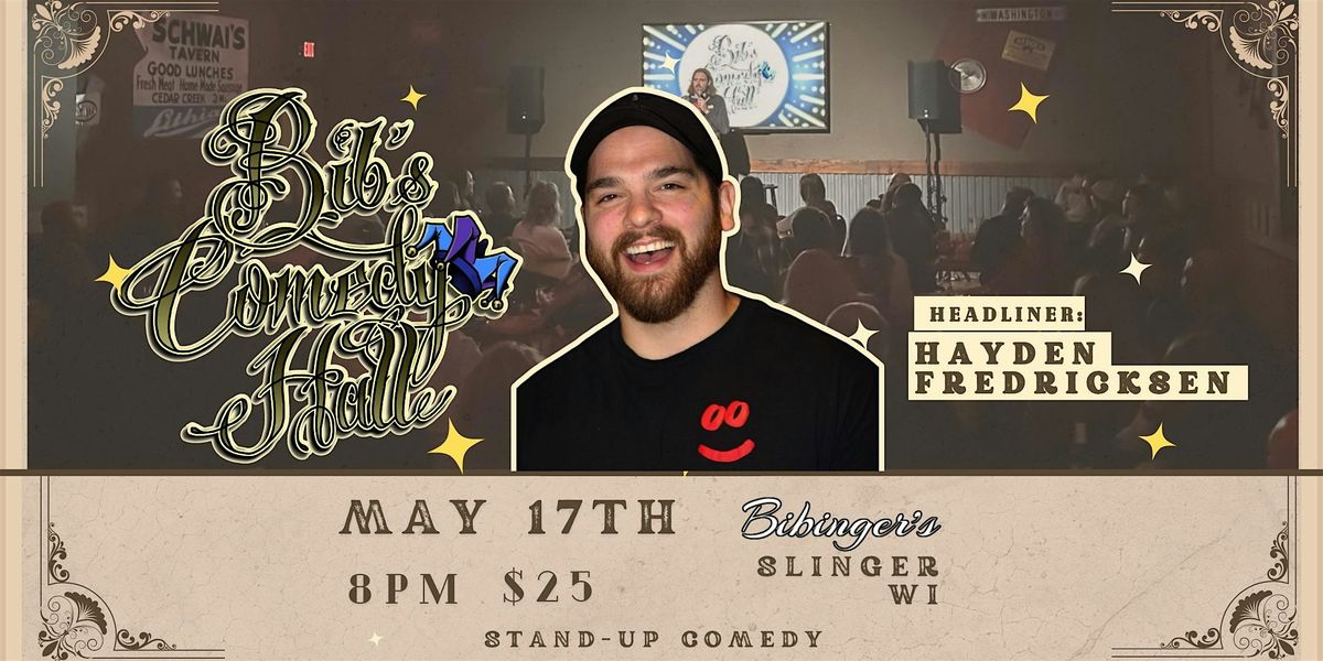 Hayden Fredicksen| Bib's Comedy Hall | Bibinger's Slinger, WI