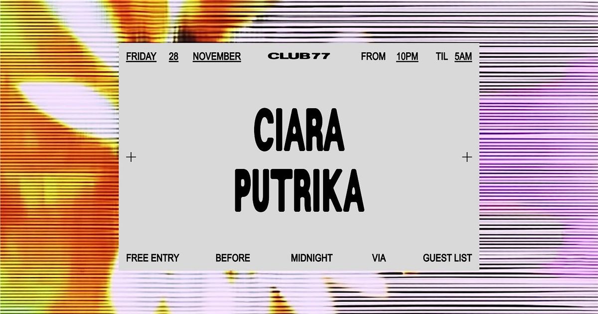 Fridays at 77: Ciara, Putrika