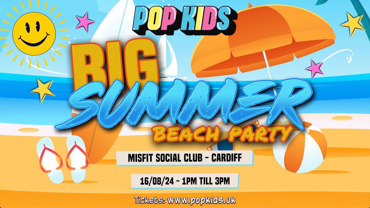 Popkids Cardiff - Big Summer Beach Party 