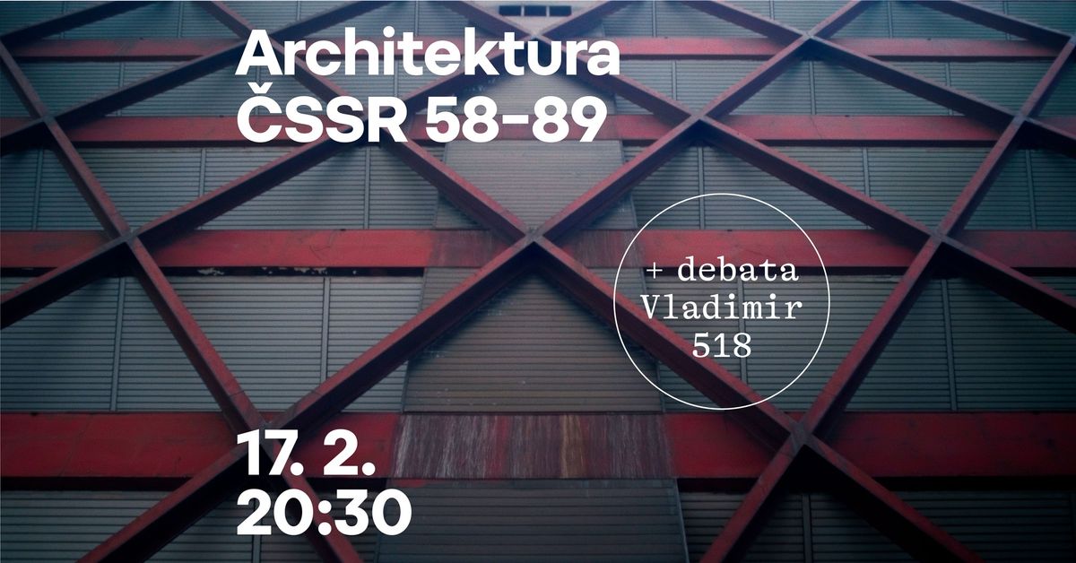 Architektura \u010cSSR 58-89 + debata s Vladimirem 518