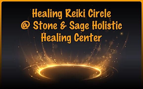 Healing Reiki Circle at Stone and Sage Holistic Healing Center  - March