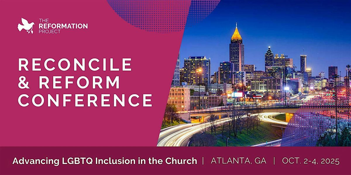 Reconcile and Reform: The Reformation Project's 2025 Conference (Atlanta)