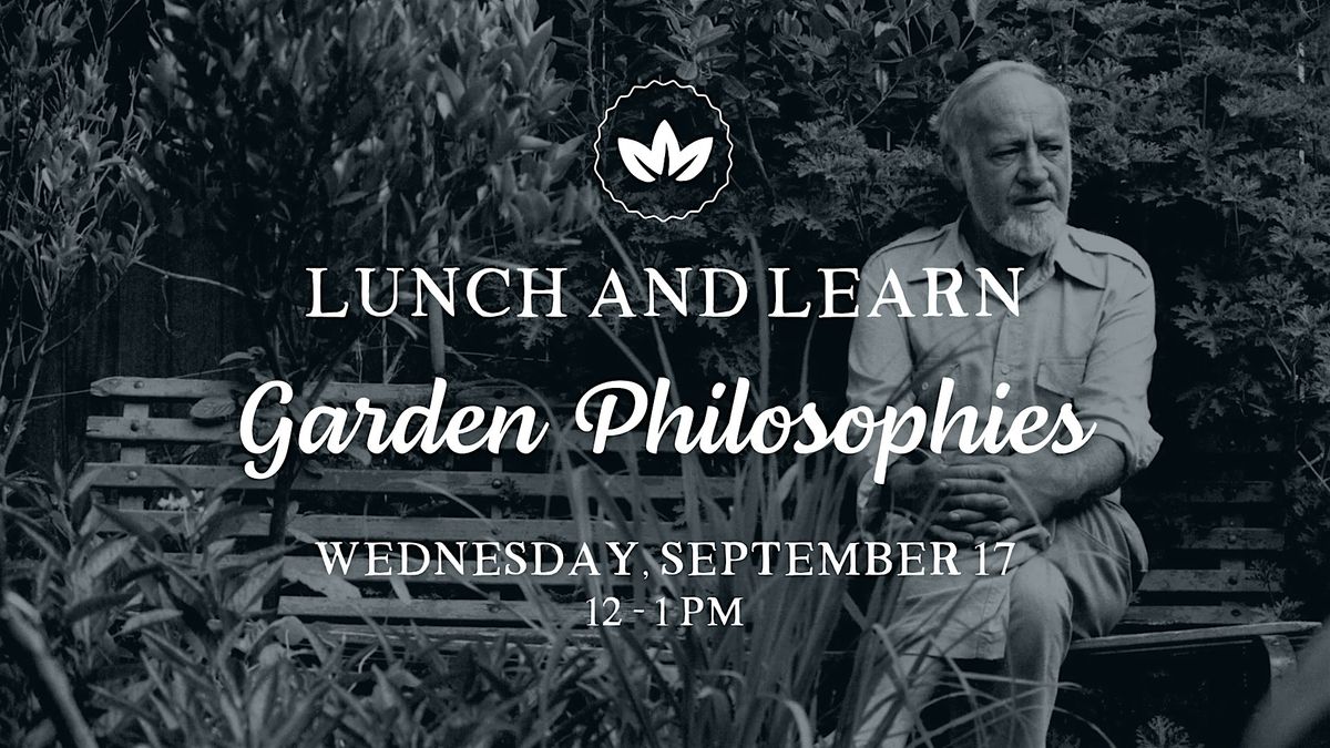Lunch & Learn: Garden Philosophies