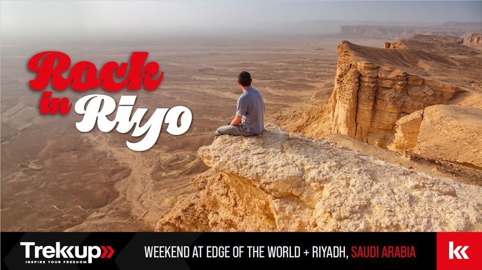 Rock in Riyo | Weekend at Edge of the World + Riyadh, Saudi Arabia
