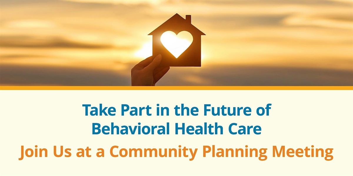 Behavioral Health Community Planning Meeting \u2013 In-Person Event