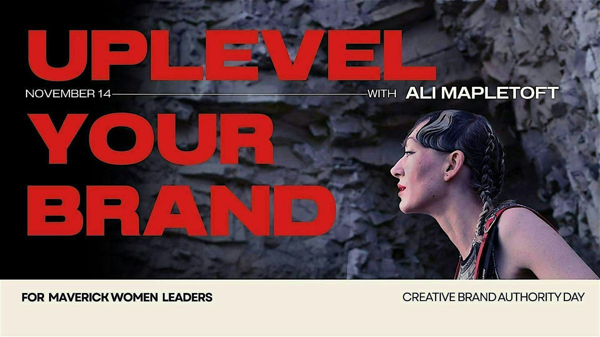 Uplevel Your Brand - For Maverick Women Leaders