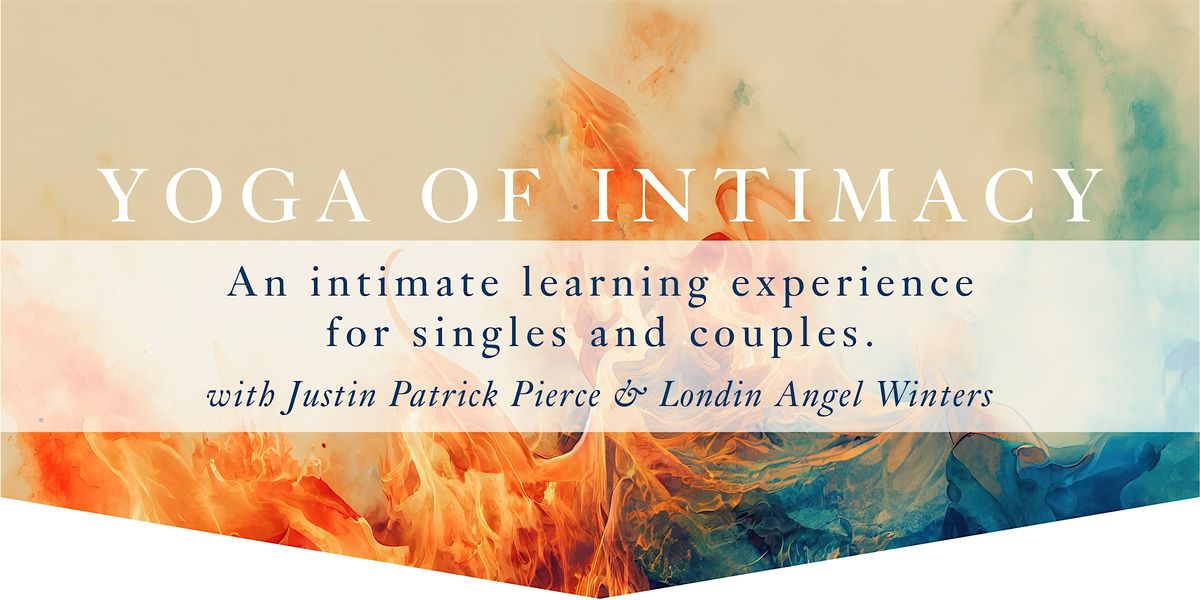 Yoga of Intimacy, Coed Weekend Intensive w\/ Pierce & Winters