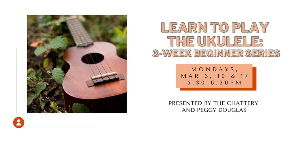 Learn to Play the Ukulele: 3-Week Beginner Series