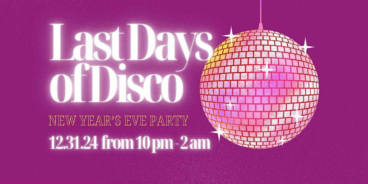 Last Days of Disco ~ New Year's Eve Party