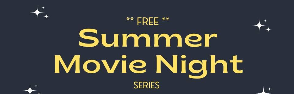 *Free* Summer Movie Night - Movie TBA