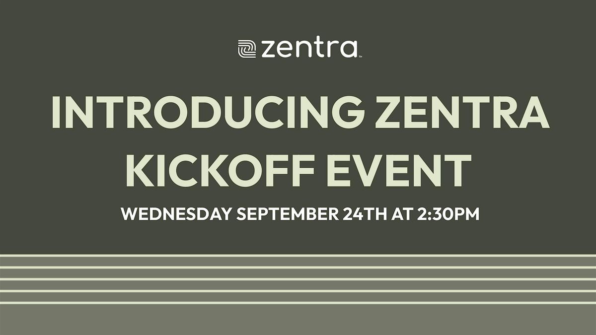 Introducing Zentra Kickoff Event