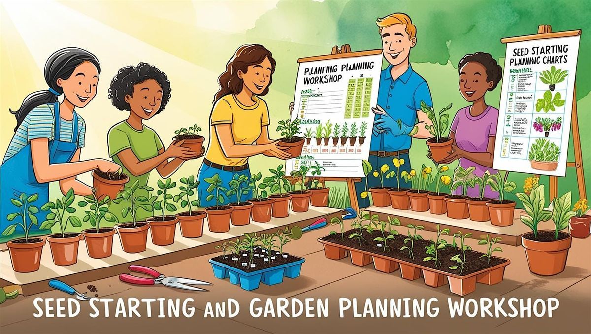 Seed Starting & Garden Planning Workshop 3\/22\/2025 at 9:00am