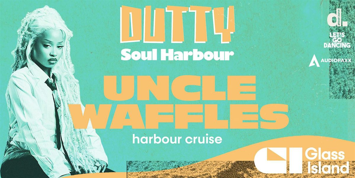 Glass Island - Soul Harbour x Dutty pres. UNCLE WAFFLES  -  Sun 16 Nov 2025
