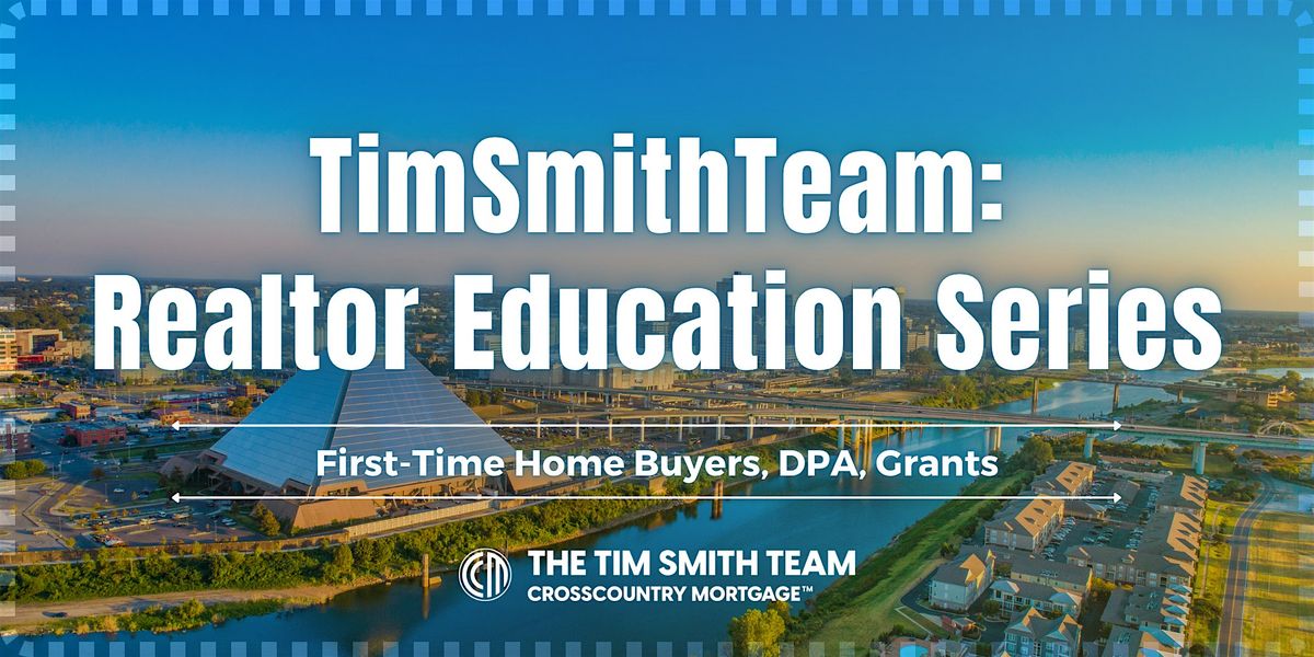 Realtor Series: First-Time Homebuyers, DPA, Grants