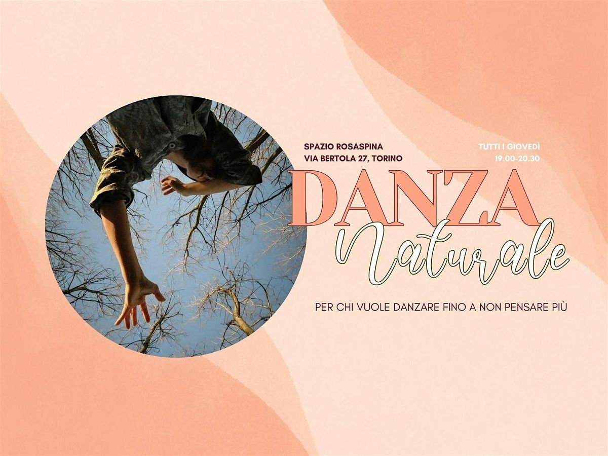 DANZA NATURALE| Per chi vuole danzare fino a non pensare pi\u00f9!