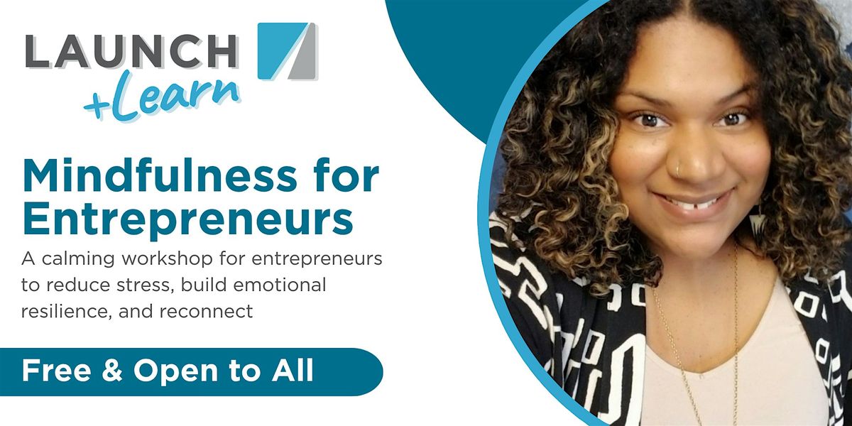 LAUNCH and Learn: Mindfulness for Entrepreneurs (IN-PERSON)