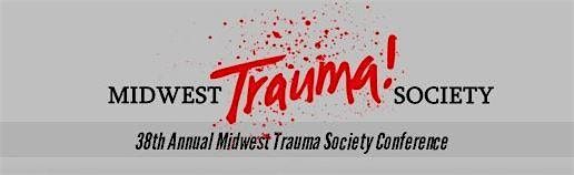 38th Annual Midwest Trauma Society Trauma Conference