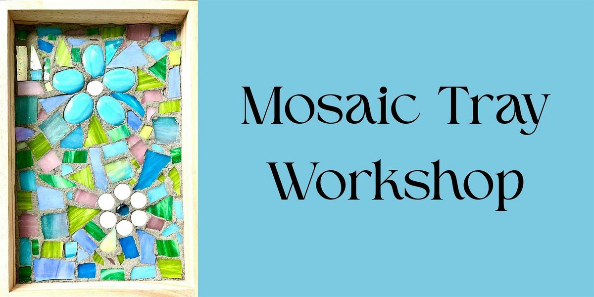 Mosaic Tray Workshop