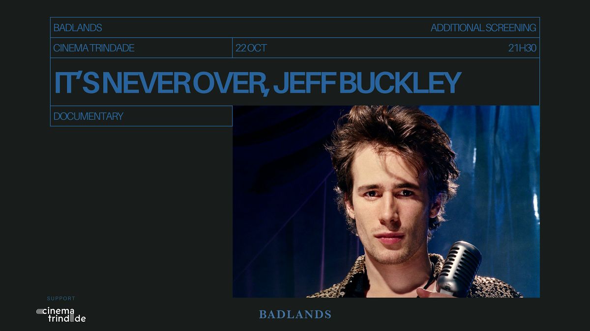 It's Never Over, Jeff Buckley - Additional Screening