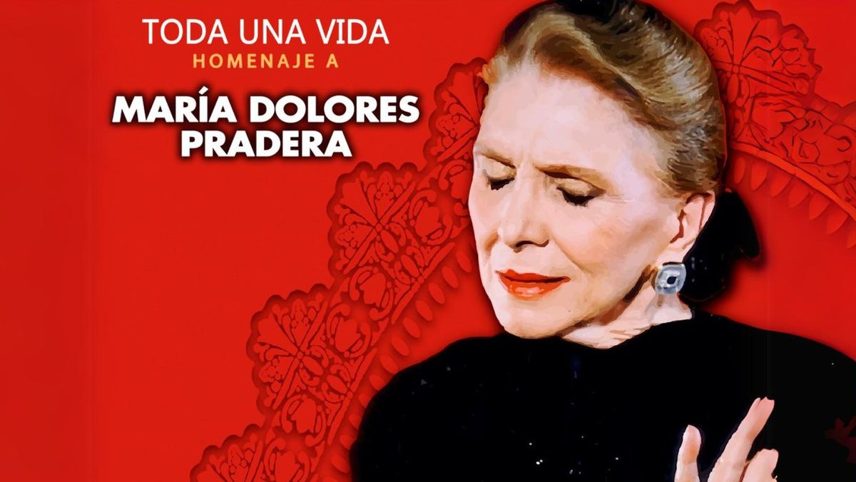 TODA UNA VIDA - Homenaje a Mar\u00eda Dolores Pradera