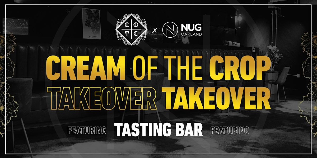 Cream of the Crop Takeover at NUG Oakland Lounge