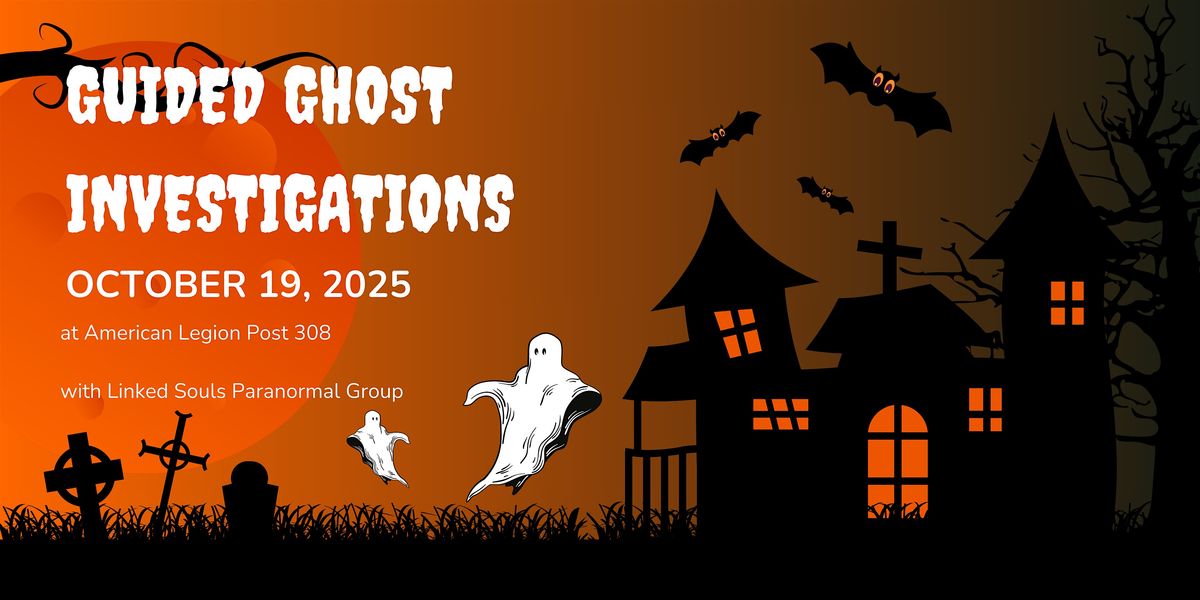 Guided Ghost Investigations at American Legion Post 308