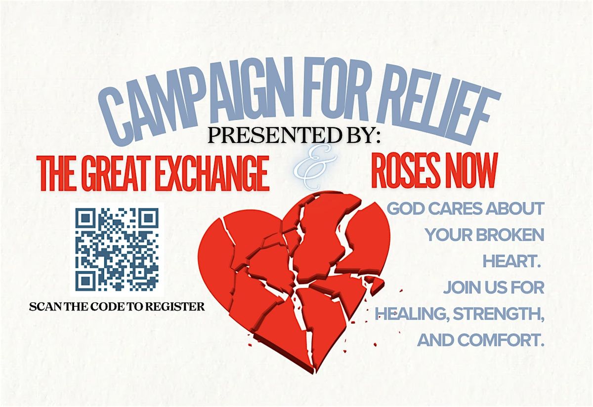 Campaign For Relief Presented by: The Great Exchange  & Roses Now