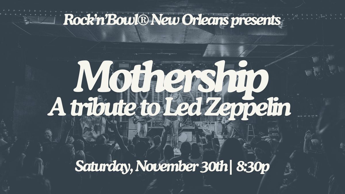 Mothership: A Tribute to Led Zeppelin | Rock'n'Bowl\u00ae New Orleans