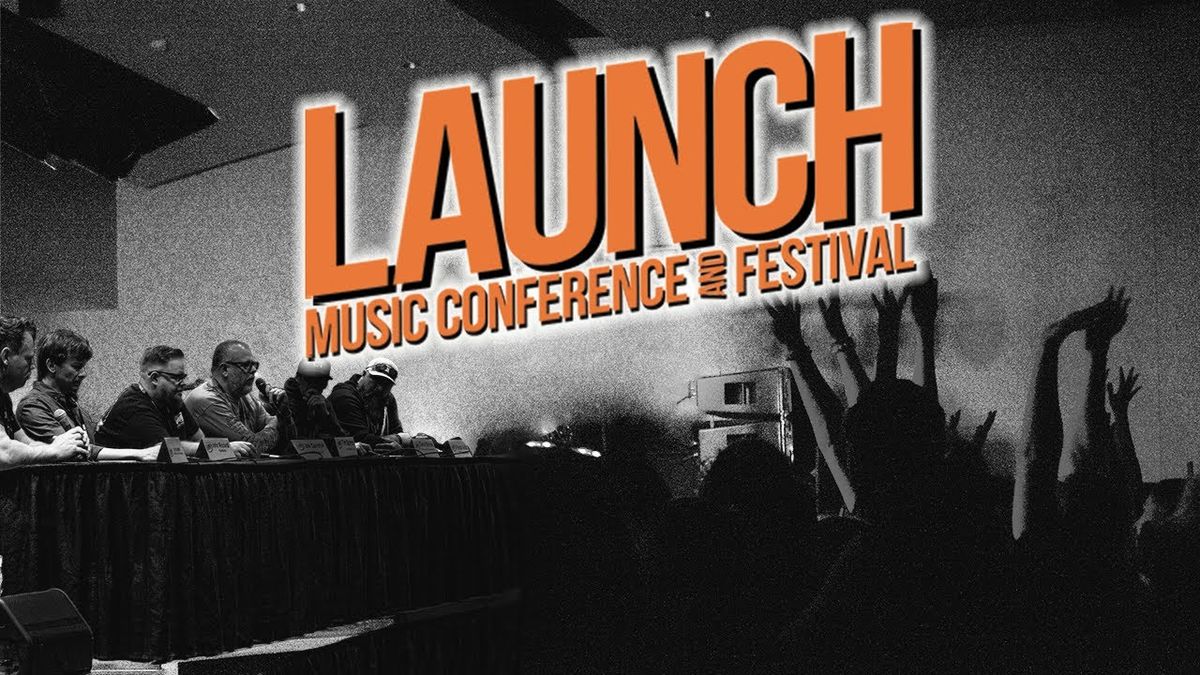 LAUNCH MUSIC CONFERENCE and FESTIVAL