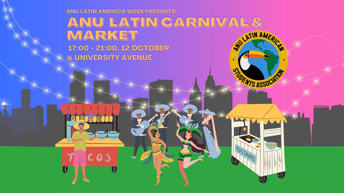 ANU Latin Carnival & Market ??