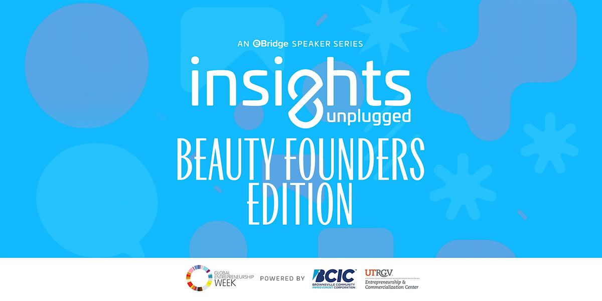 Insights Unplugged: Beauty Founders \u2013 Global Entrepreneurship Week