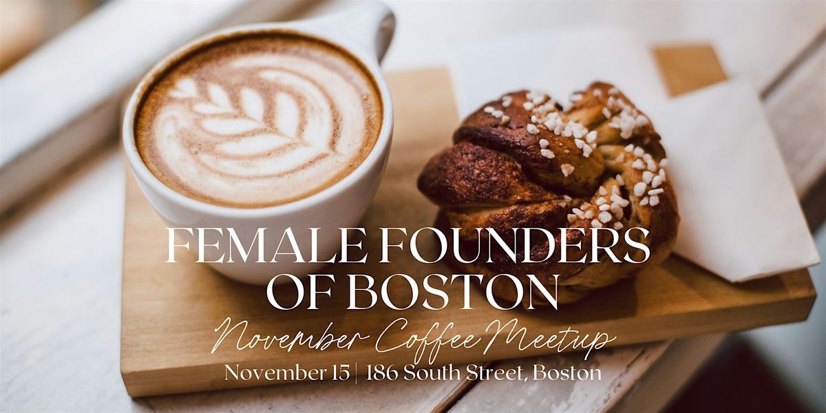 Female Founders of Boston November Coffee Meetup