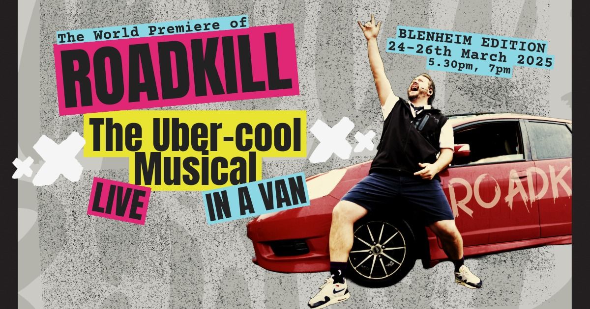 ROADKILL: The Uber-cool Musical- Blenheim