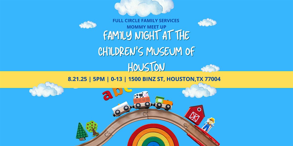 Mommy Meet Up: Family Night at the Children's Museum of Houston