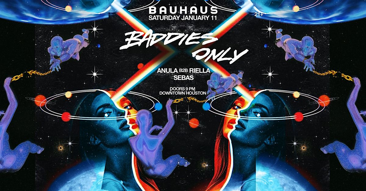 BADDIES ONLY @ Bauhaus Houston