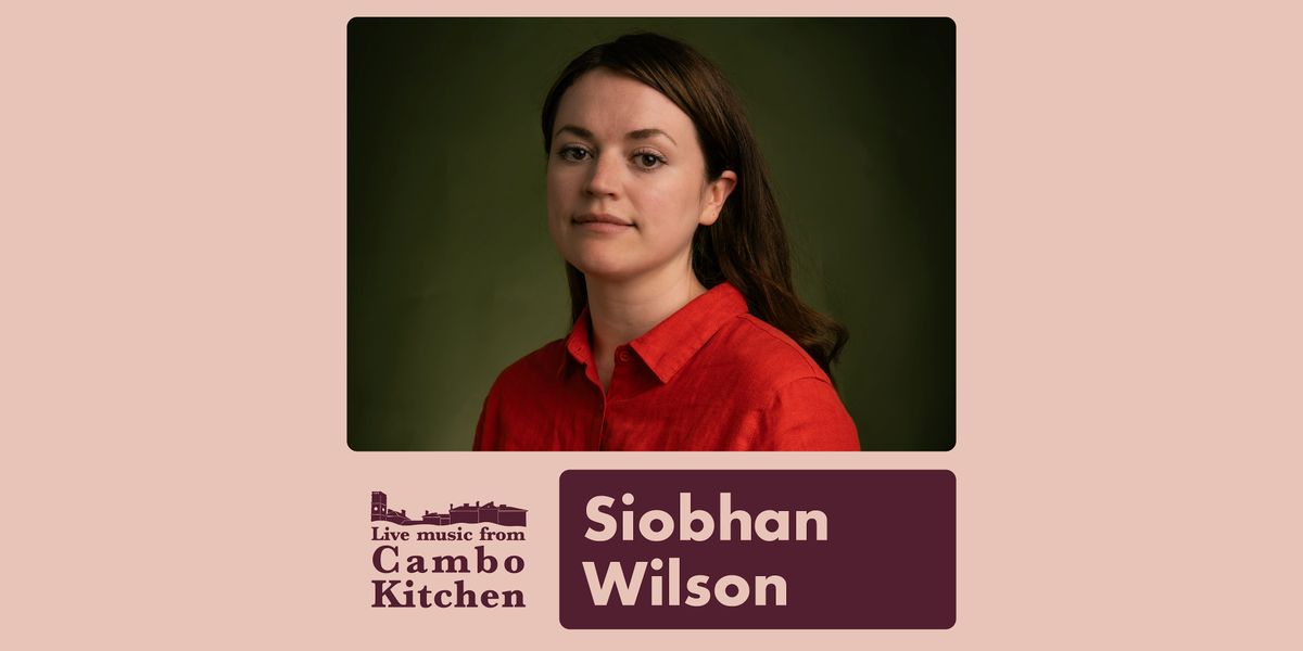 Siobhan Wilson - Live from Cambo Kitchen