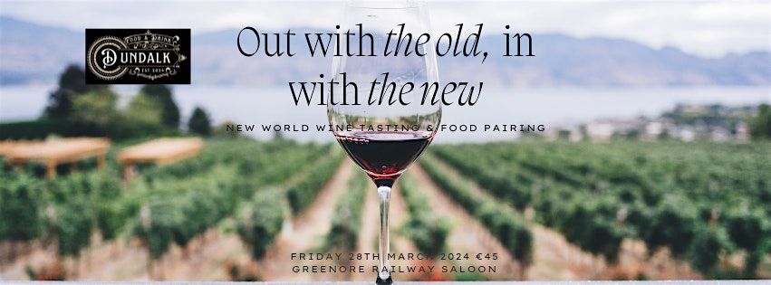 Out with the Old - In with the New - New World Wine Tasting & Food Pairing