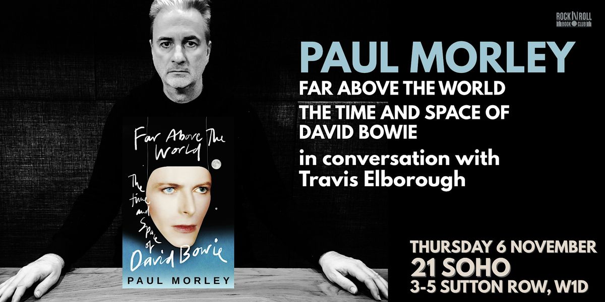 PAUL MORLEY: FAR ABOVE THE WORLD