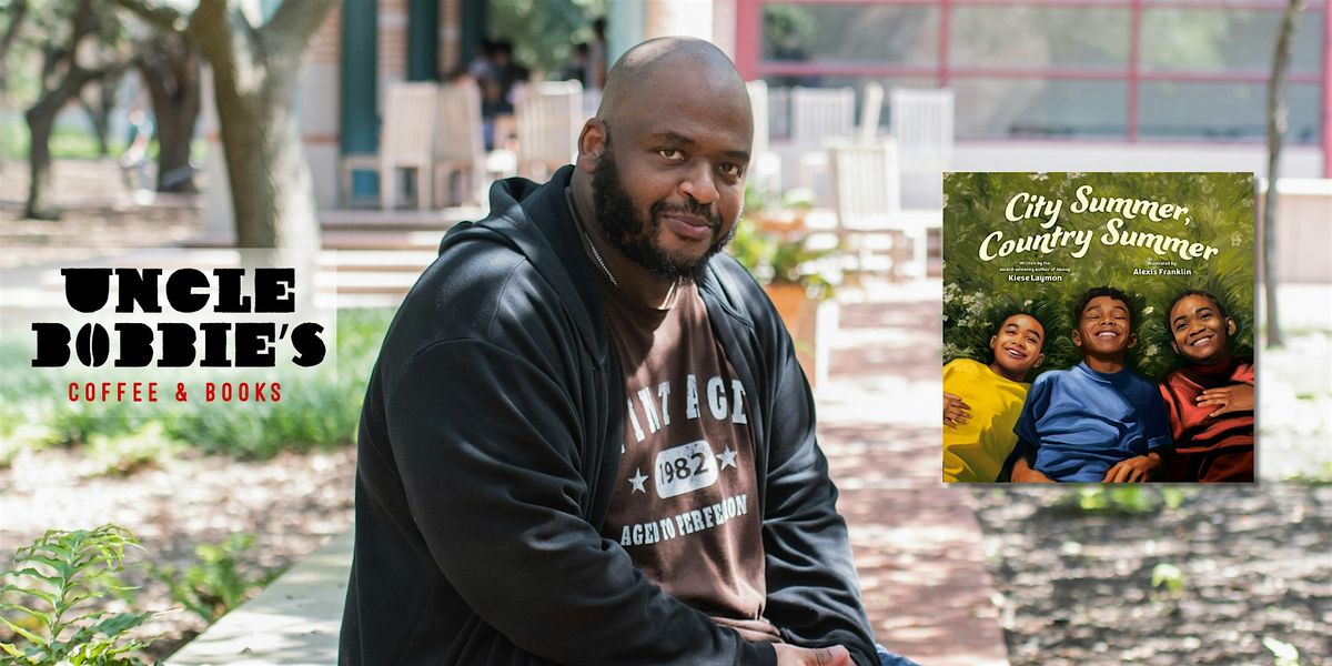 Uncle Bobbie's X Kiese Laymon - City Summer, Country Summer Book Tour