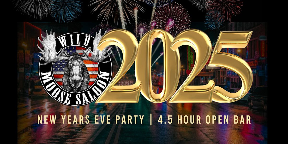 NYE 2025 AT WILD MOOSE SALOON